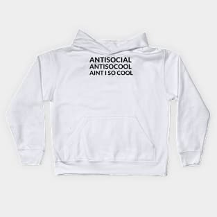 ANTISOCIAL - ANTISOCOOL - AINT I SO COOL Kids Hoodie